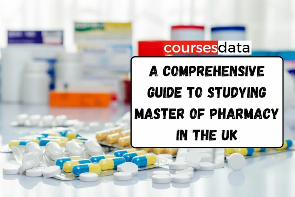 A Comprehensive Guide to Studying Master of Pharmacy in the UK