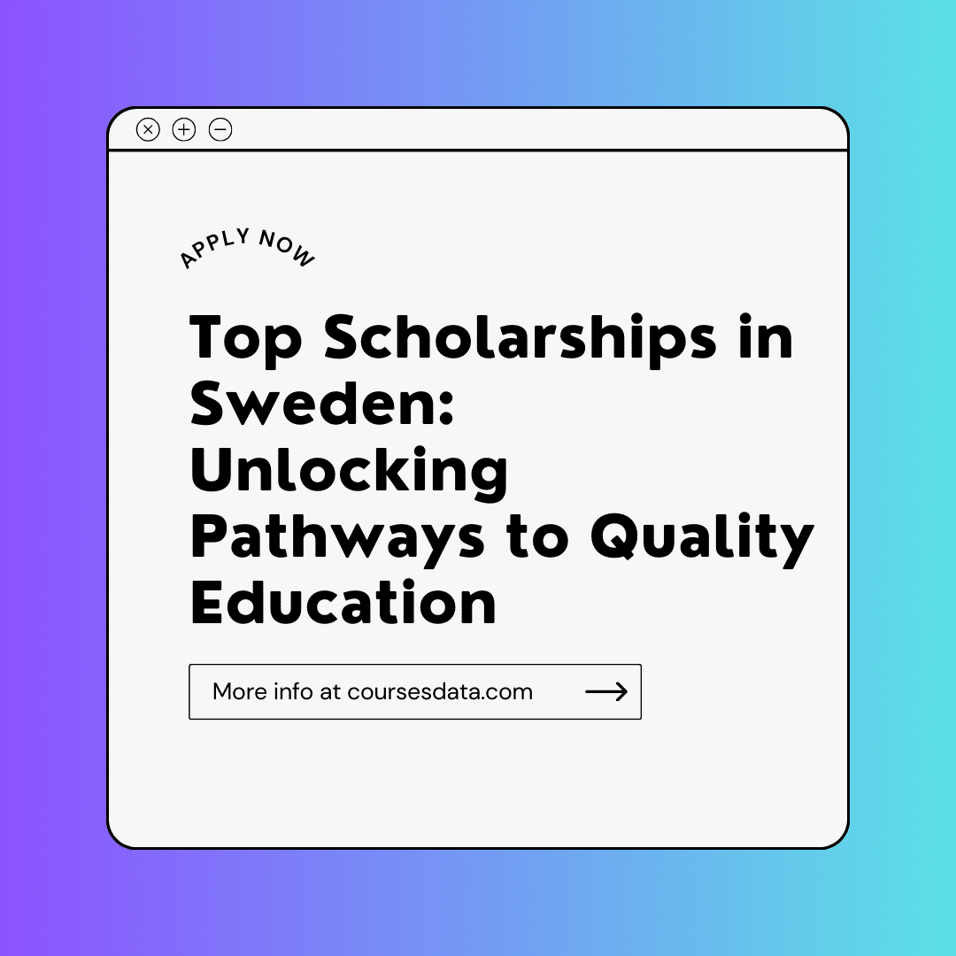 Top Scholarships in Sweden: Unlocking Pathways to Quality Education for International Students