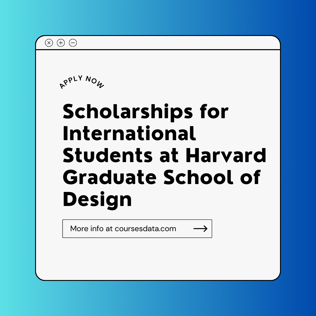 Scholarships for International Students at Harvard Graduate School of Design