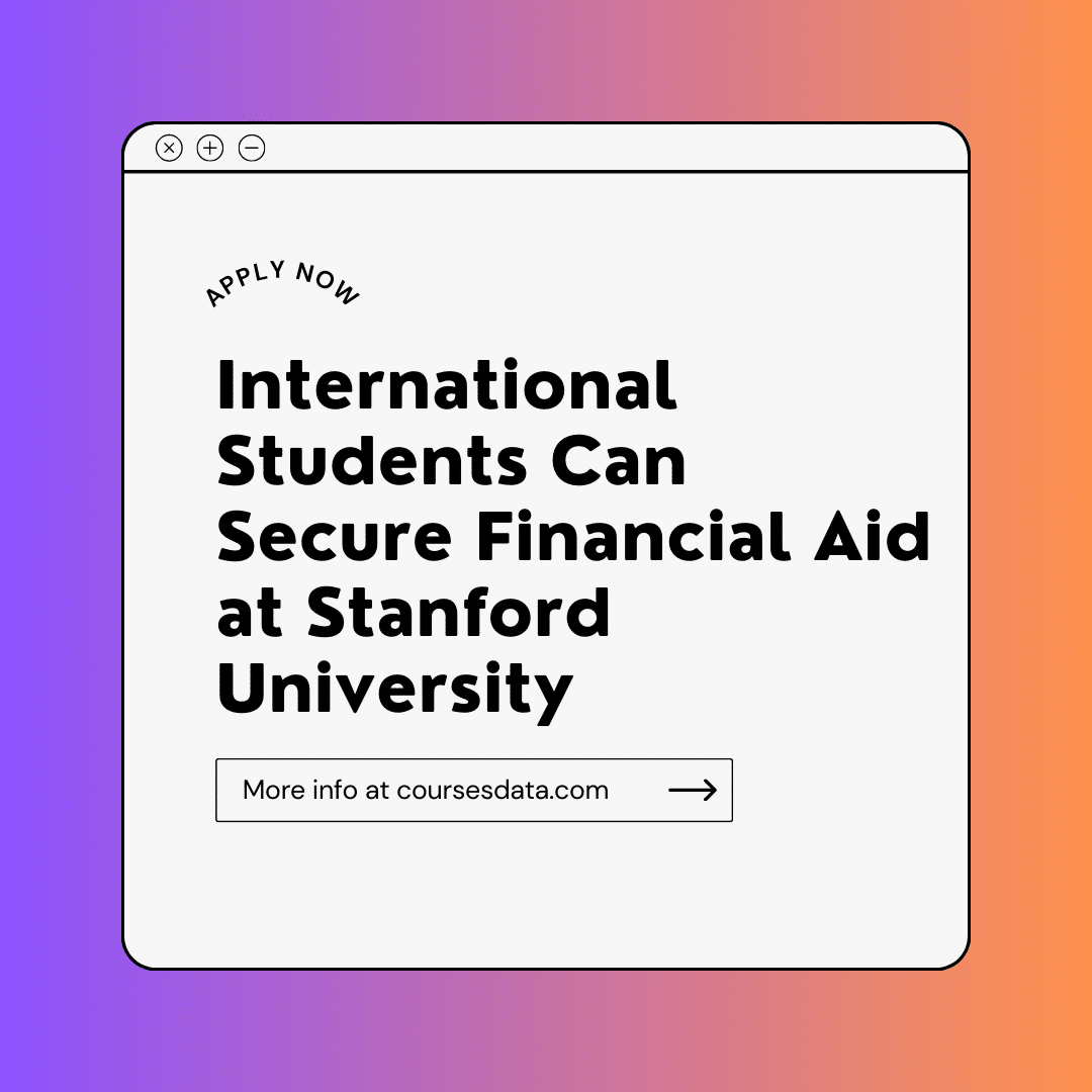 International Students Can Secure Financial Aid at Stanford University