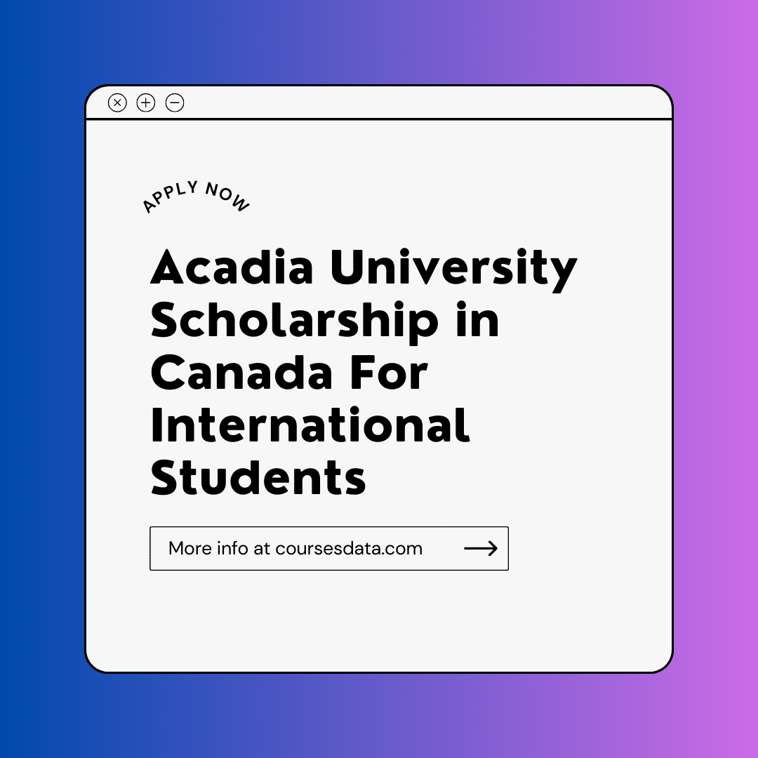 Acadia University Scholarship in Canada: Championing Academic