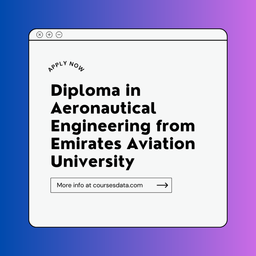 Diploma in Aeronautical Engineering from Emirates Aviation University