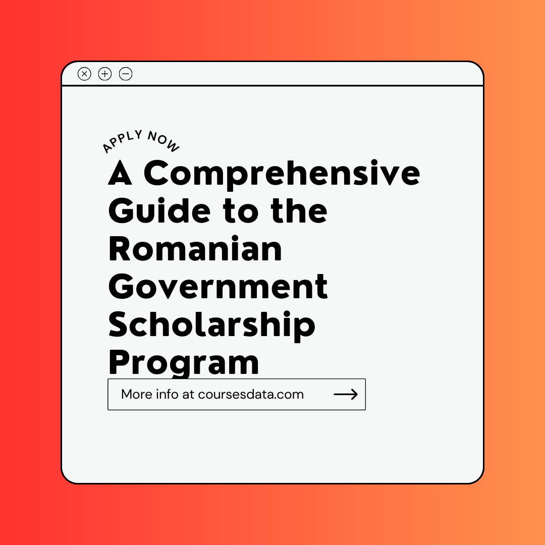 A Comprehensive Guide to the Romanian Government Scholarship Program