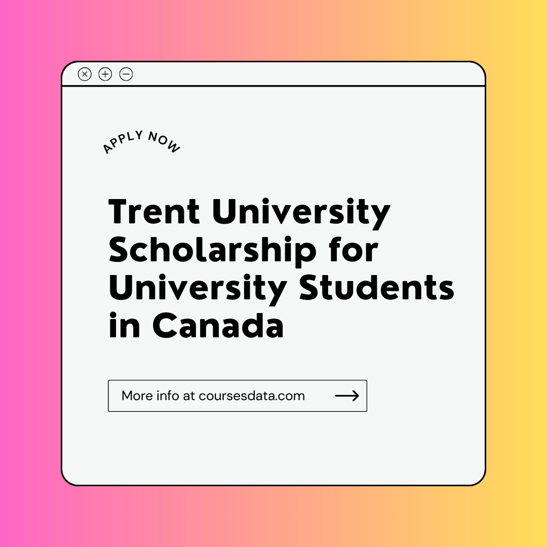 Trent University Scholarship for University Students in Canada