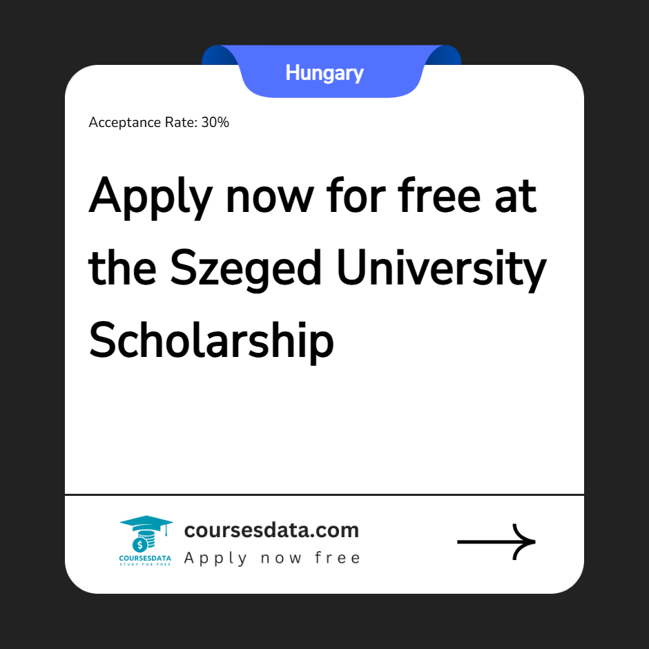 Apply now for free at the Szeged  University Scholarship