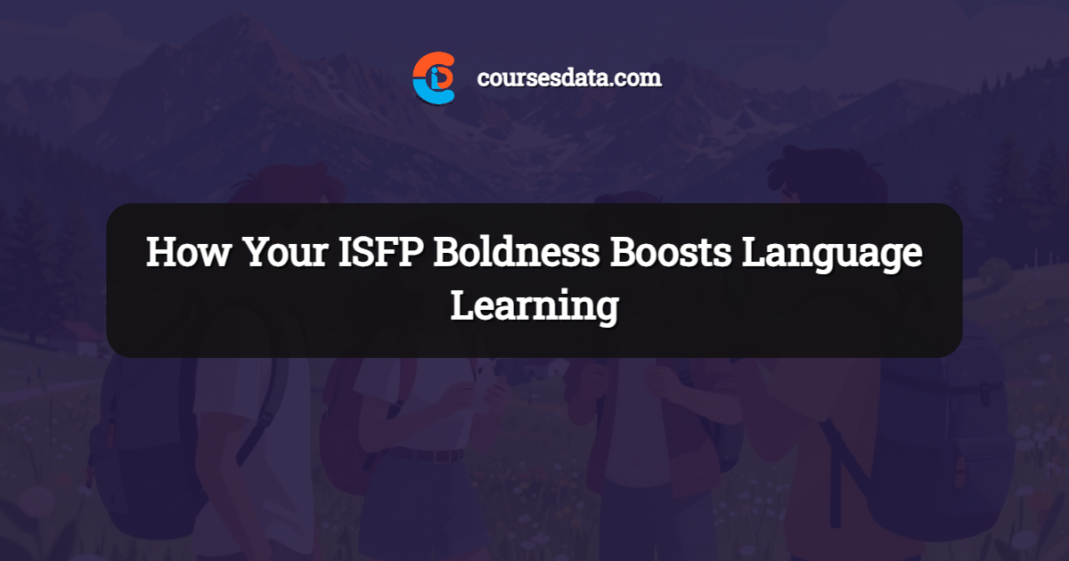How Your ISFP Boldness Boosts Language Learning
