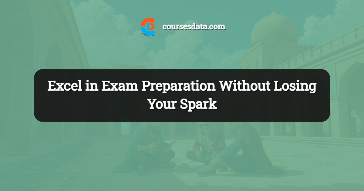 Excel in Exam Preparation Without Losing Your Spark