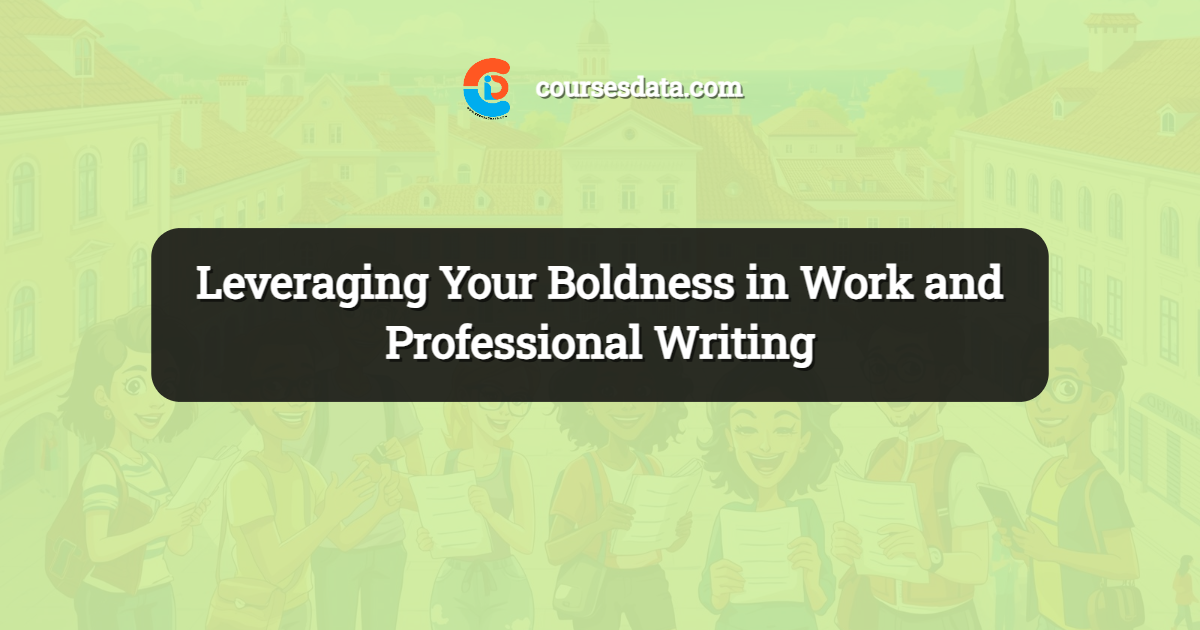 Leveraging Your Boldness in Work and Professional Writing