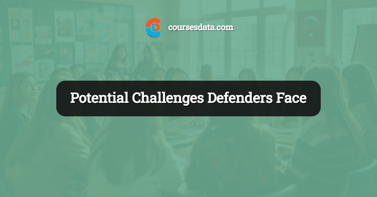 Potential Challenges Defenders Face
