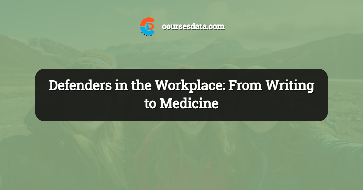 Defenders in the Workplace: From Writing to Medicine