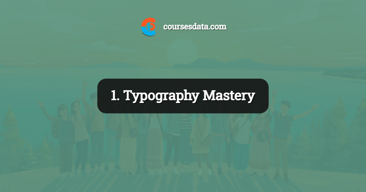 1. Typography Mastery