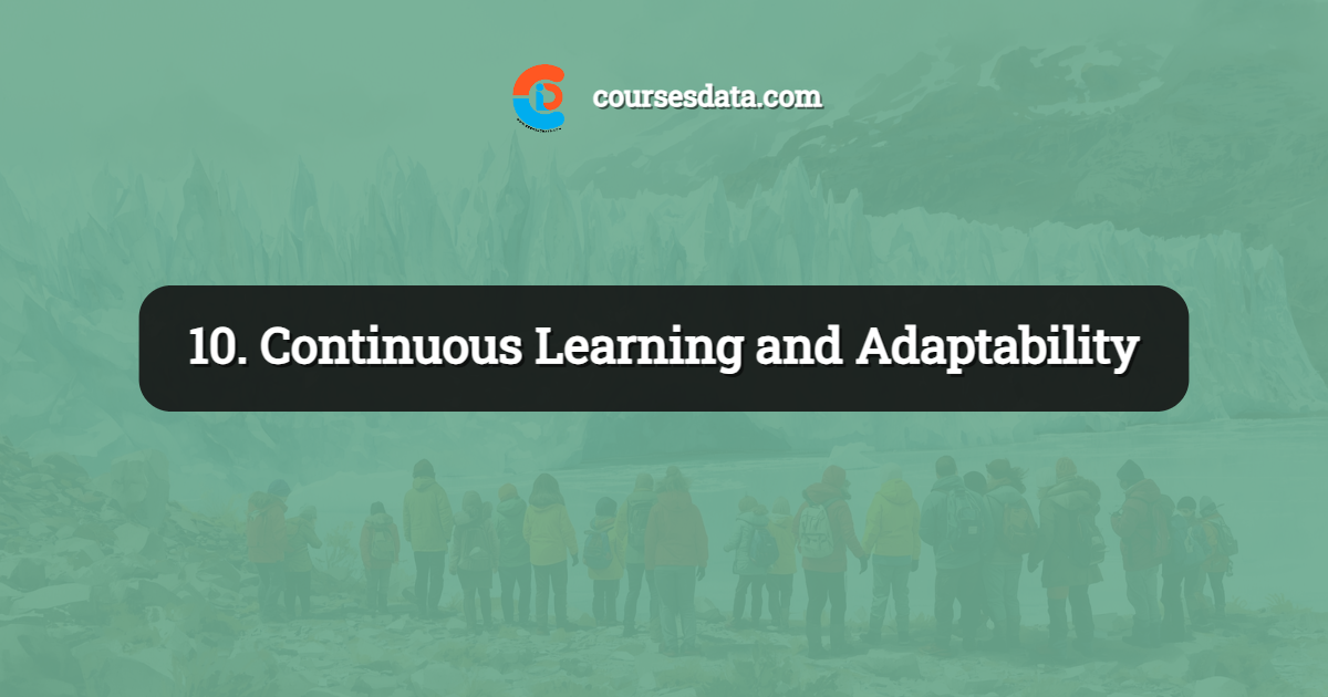10. Continuous Learning and Adaptability