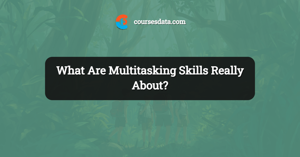 What Are Multitasking Skills Really About?
