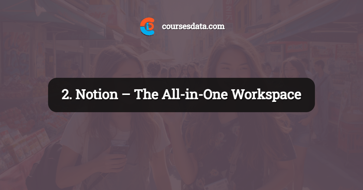 2. Notion – The All-in-One Workspace