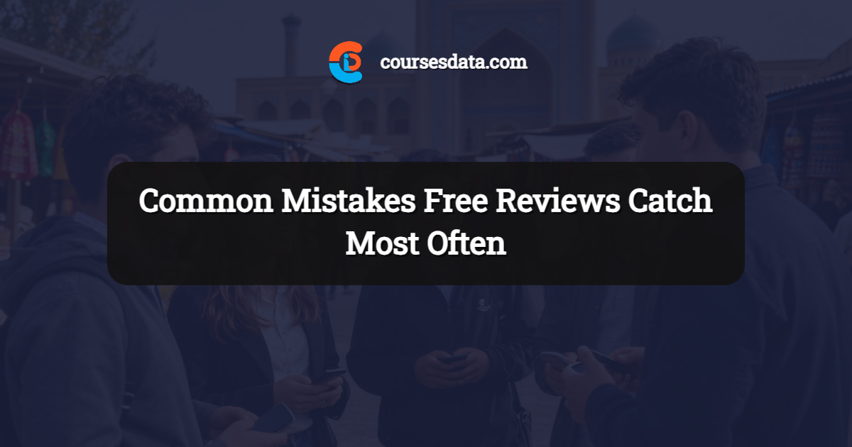 Common Mistakes Free Reviews Catch Most Often
