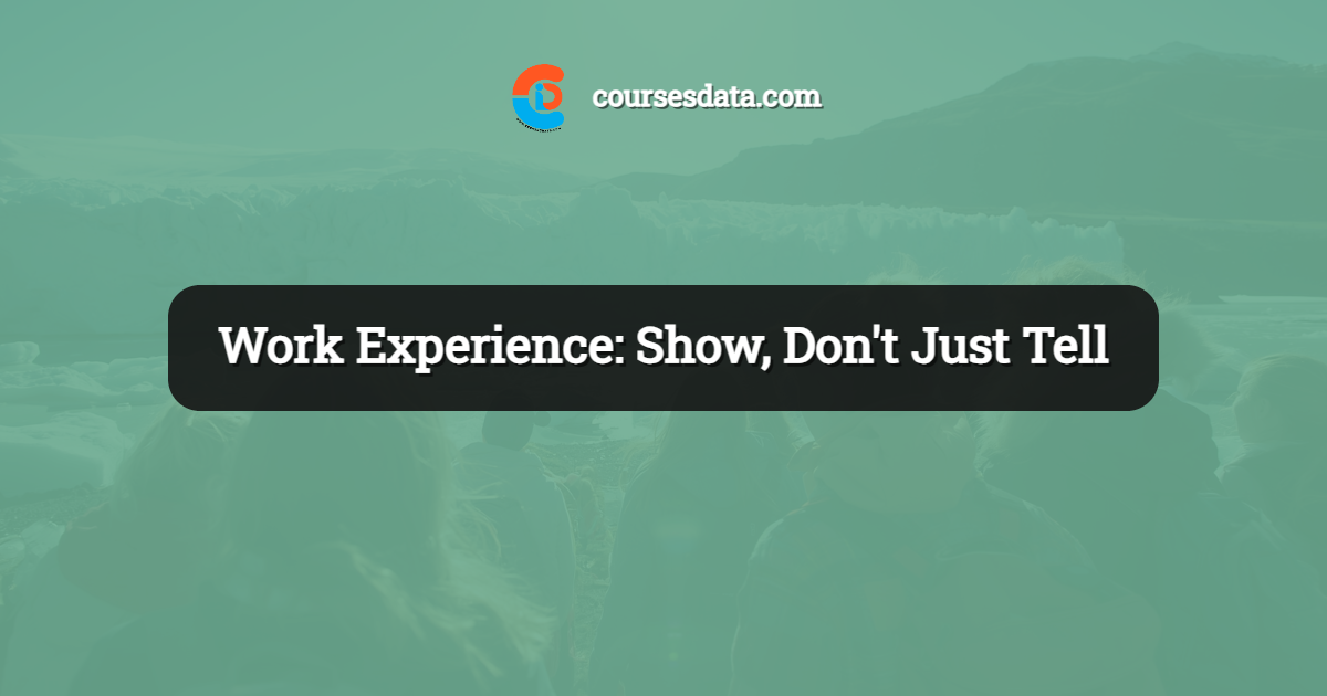 Work Experience: Show, Don't Just Tell