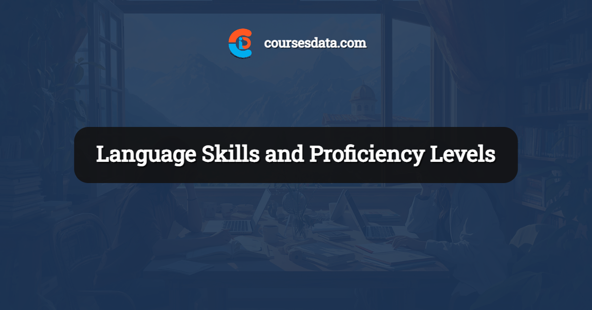 Language Skills and Proficiency Levels