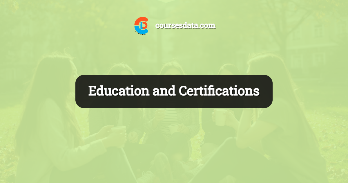 Education and Certifications