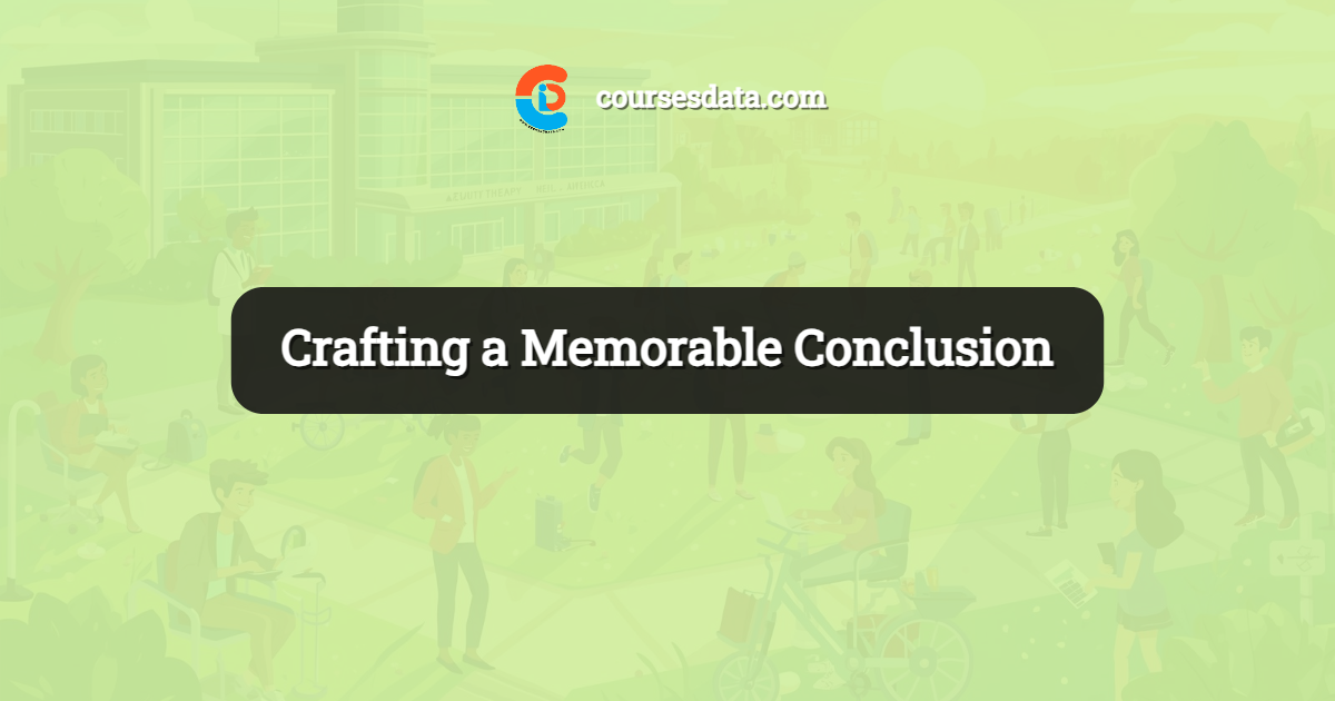 Crafting a Memorable Conclusion