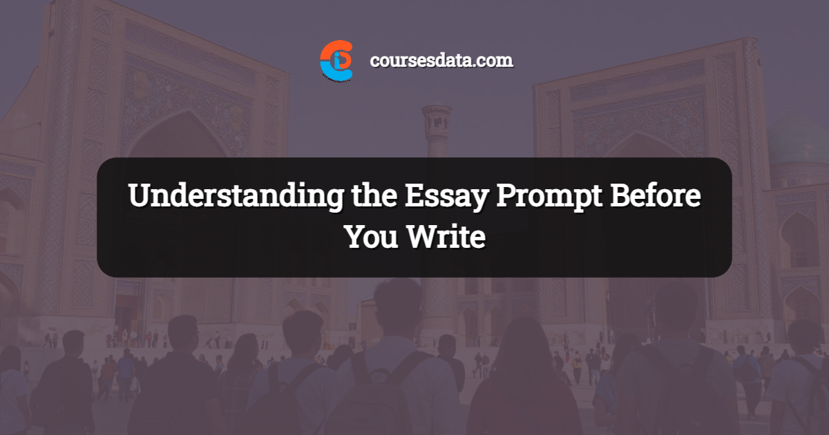 Understanding the Essay Prompt Before You Write