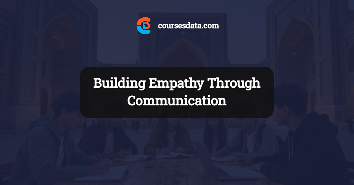 Building Empathy Through Communication