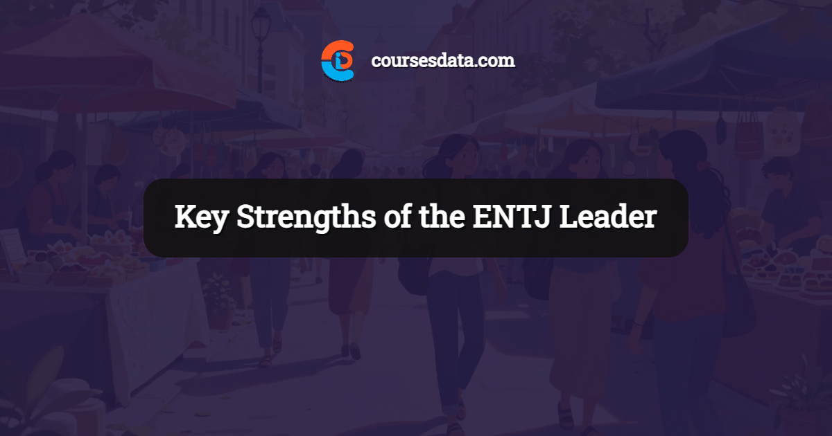 Key Strengths of the ENTJ Leader