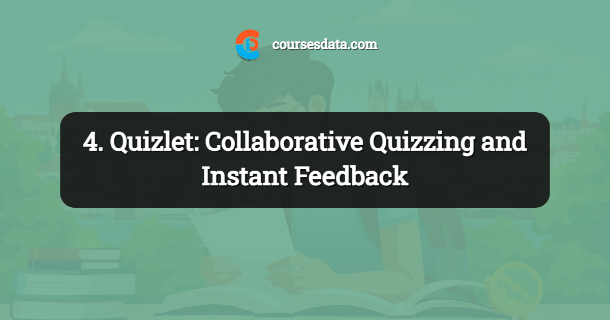 4. Quizlet: Collaborative Quizzing and Instant Feedback