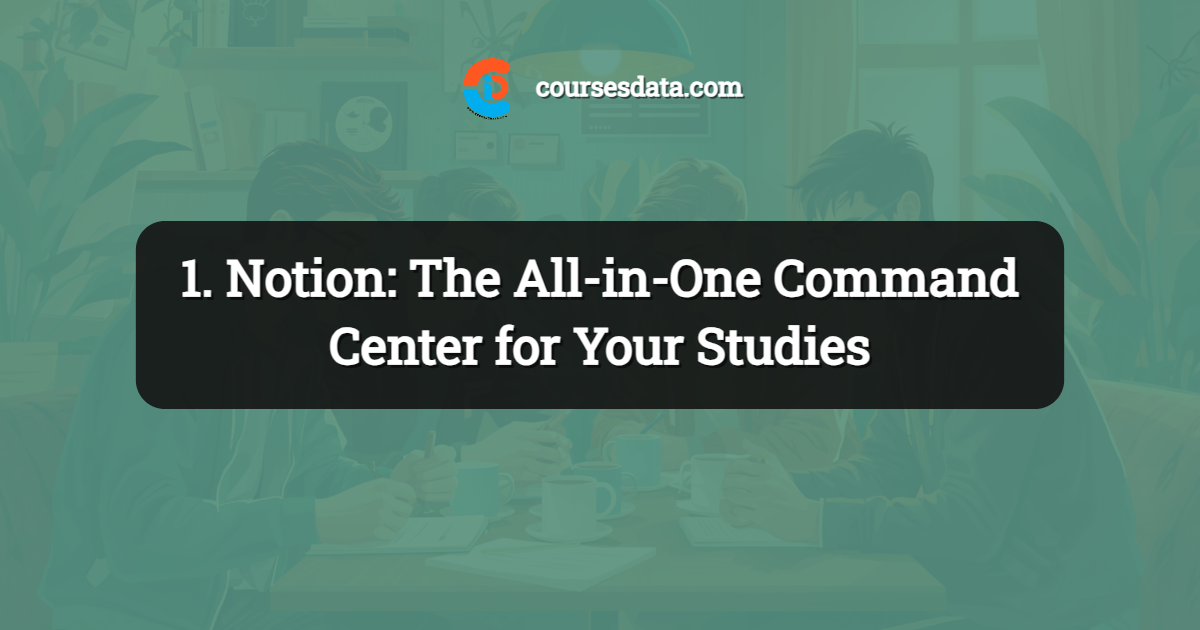 1. Notion: The All-in-One Command Center for Your Studies