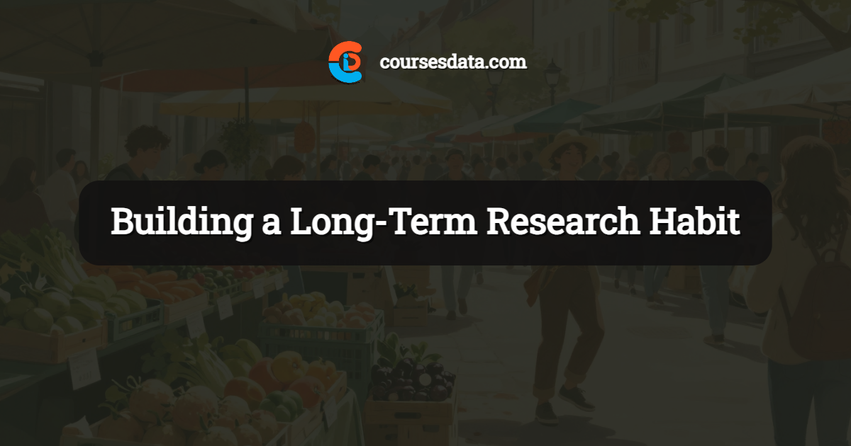 Building a Long-Term Research Habit