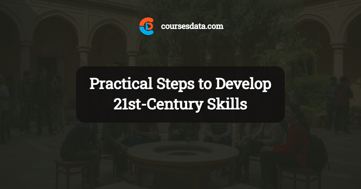 Practical Steps to Develop 21st-Century Skills
