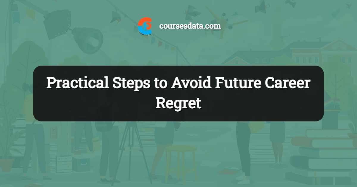 Practical Steps to Avoid Future Career Regret