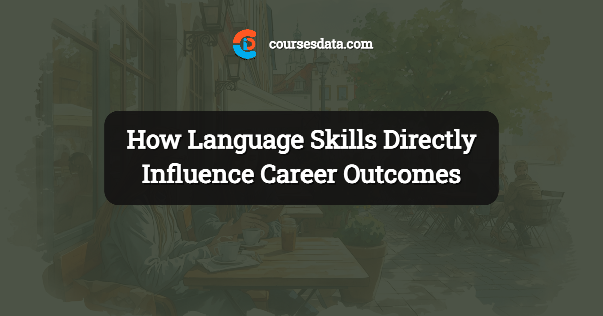 How Language Skills Directly Influence Career Outcomes