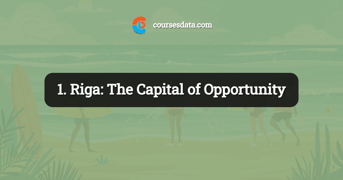 1. Riga: The Capital of Opportunity