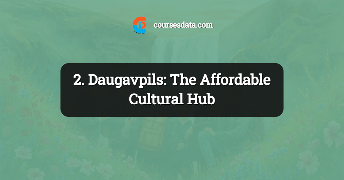 2. Daugavpils: The Affordable Cultural Hub